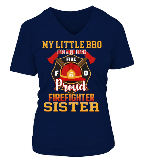 My Little Bro Has Your Back Proud Firefighter Sist Women's V-Neck T-shirt