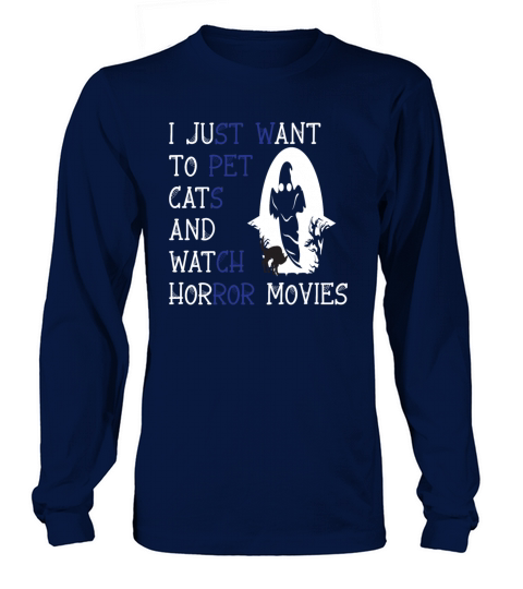 I JUST WANT TO PET CATS AND WATCH HORROR MOVIES Men's Long Sleeve