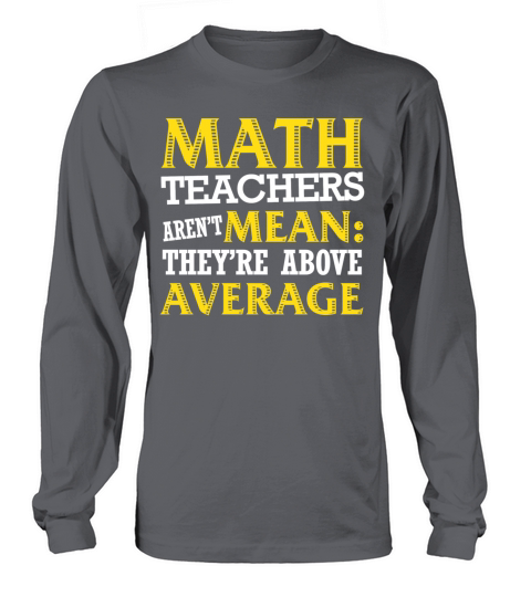 Math teacher - Arent mean theyre above average Women's Long Sleeve