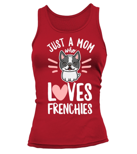 Just a mom who loves frenchies Quote for your Women's Tank Top