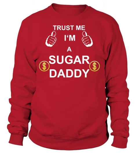 TRUST ME I M SUGAR DADDY Women's Sweatshirt