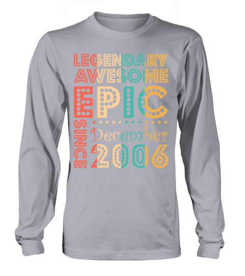 Legendary Awesome Epic Since December 2006 Birthda Men's Long Sleeve