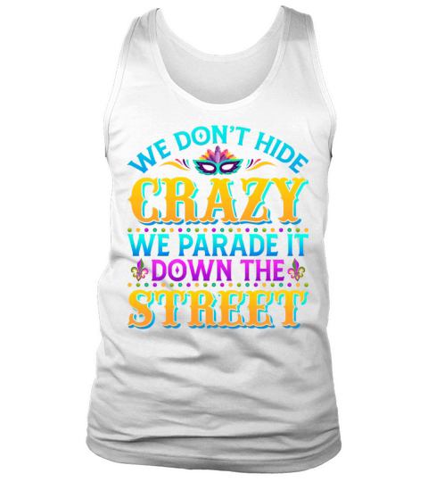 We Dont Hide Crazy Funny Mardi Gras Costume Men's Tank Top