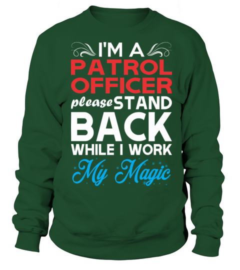 Im Patrol Officer Stand Back I Work My Magic Women's Sweatshirt