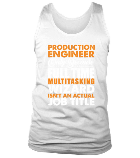 Production Engineer Is Not An Actual Job Title Funny T-Shirt Tank Top Unisex