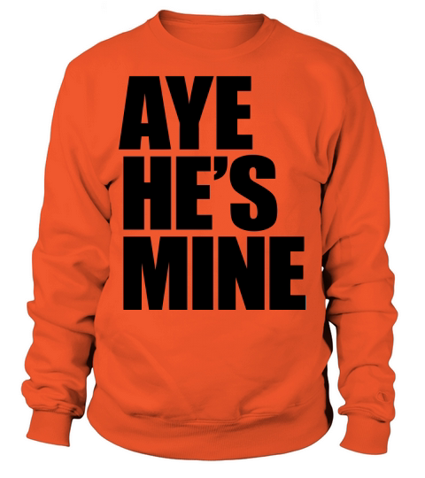 Aye Hes Mine Women's Sweatshirt