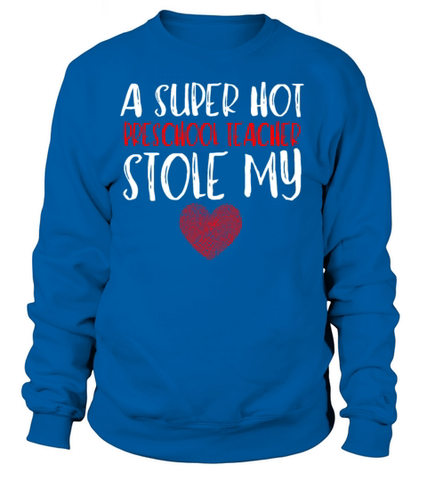 A Super Hot Preschool Teacher Stole My Heart Women's Sweatshirt