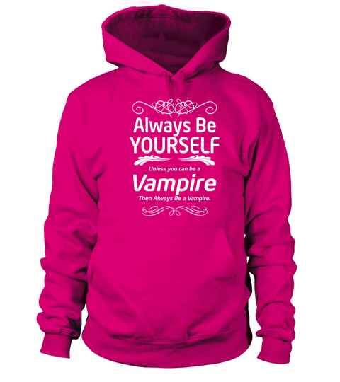 Vampire - Always be yourself unless you can be vam Women's Hoodie