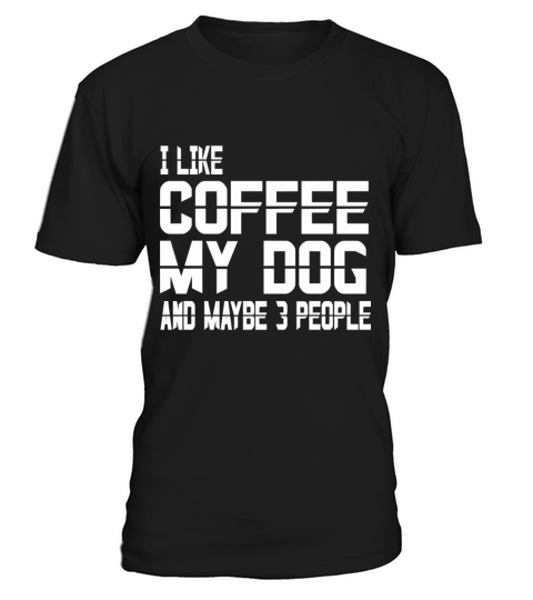 Funny I Like Coffee Dogs and Maybe 3 People T shir Men's T-Shirt