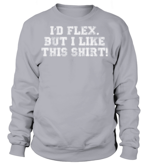 Id flex but i like this shirt Women's Sweatshirt