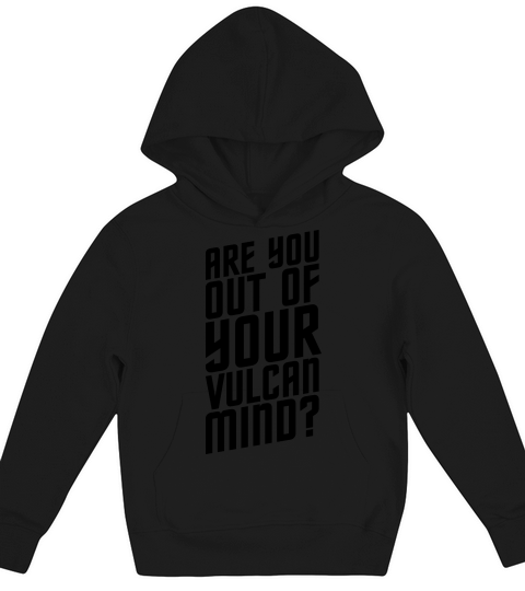 Are You Out Of Your Vulcan Mind Kids Hoodie