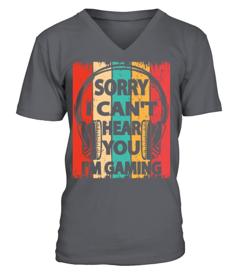Sorry I Can t Hear You I m Gaming Men's V-Neck T-shirt