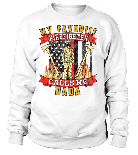 My Favorite Firefighter Calls Me Dada Women's Sweatshirt