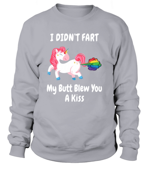 I Didnt Fart My Butt Blew You A Kiss - Unicorn Women's Sweatshirt