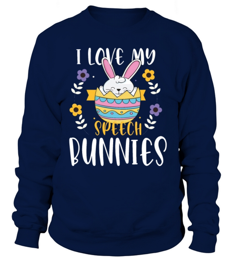 Love My Speech Bunnies Funny Happy Easter Teacher Sweatshirt Unisex