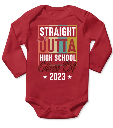 Straight Outta High School Last Day Of Graduation Long Sleeve Baby One-Piece