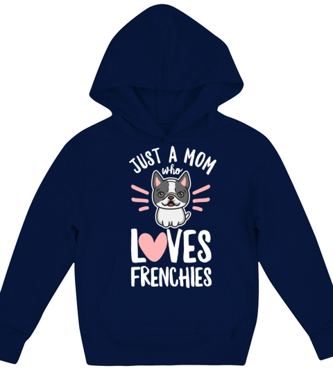 Just a mom who loves frenchies Quote for your Kids Hoodie