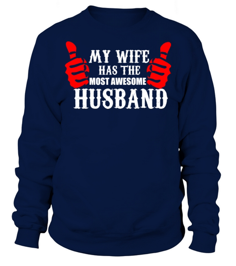 MY WIFE HAS THE MOST AWESOME HUSBAND Men's Sweatshirt