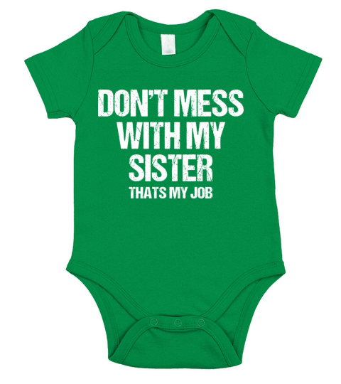 dont mess with my sister thats my job Short Sleeve Baby One-Piece