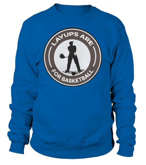 layups are for basketball Women's Sweatshirt