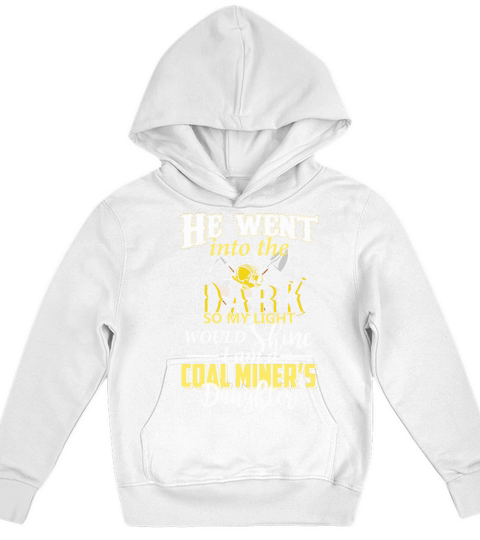 He Went Into The Dark So My Light Would Shine I Am A Coal Miners Daughter T-Shirt Kids Hoodie