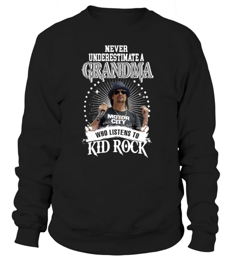 Grandma Who Listens To Kid Rock Sweatshirt Unisex