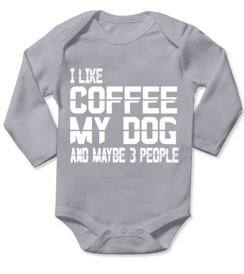 Funny I Like Coffee Dogs and Maybe 3 People T shir Long Sleeve Baby One-Piece