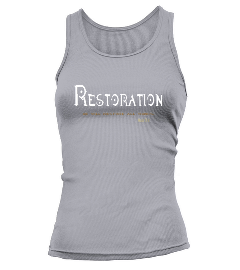 christian scripture t shirt restoration he will restore Tank top Woman