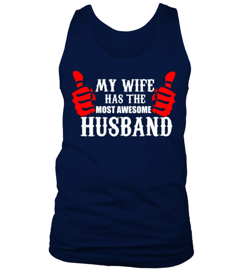MY WIFE HAS THE MOST AWESOME HUSBAND Men's Tank Top