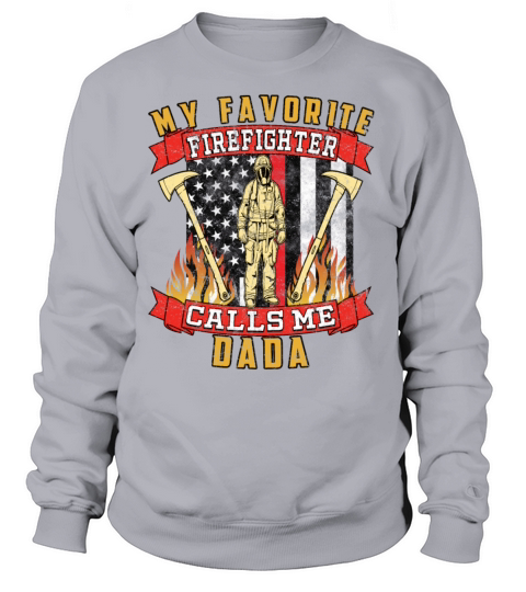 My Favorite Firefighter Calls Me Dada Men's Sweatshirt