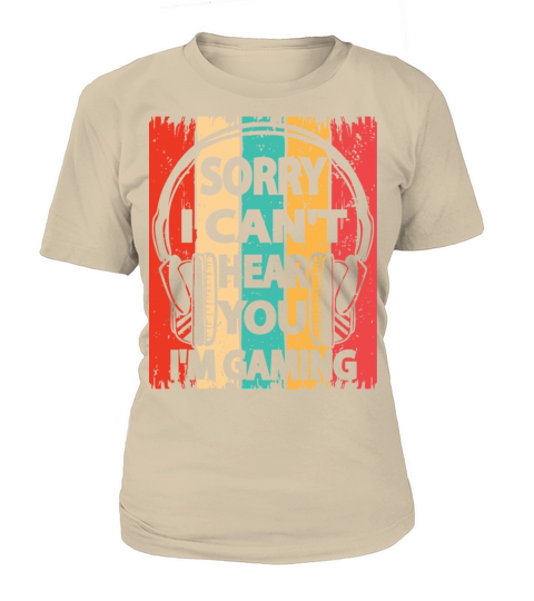 Sorry I Can t Hear You I m Gaming Women's T-Shirt