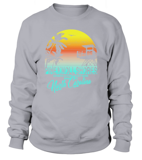pine knoll shores North Carolina beach shirt Sweatshirt Unisex