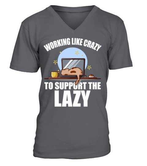Working Like Crazy To Support The Lazy Men's V-Neck T-shirt