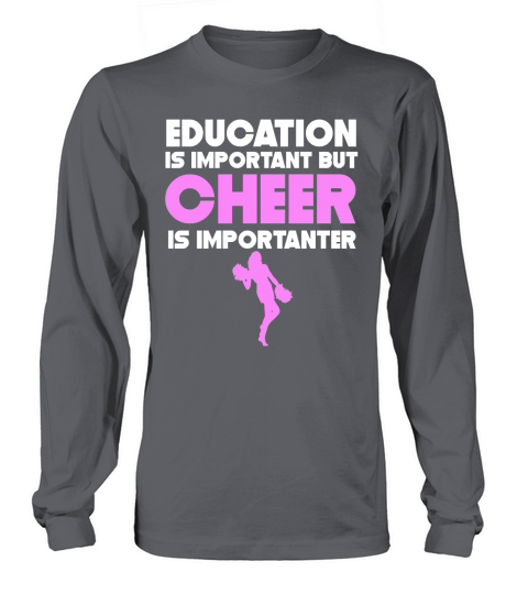 Education Is Important But Cheer Is Importanter Long sleeved Unisex