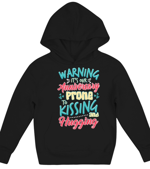 Warning Its Our Anniversary Prone to Kissing and Kids Hoodie