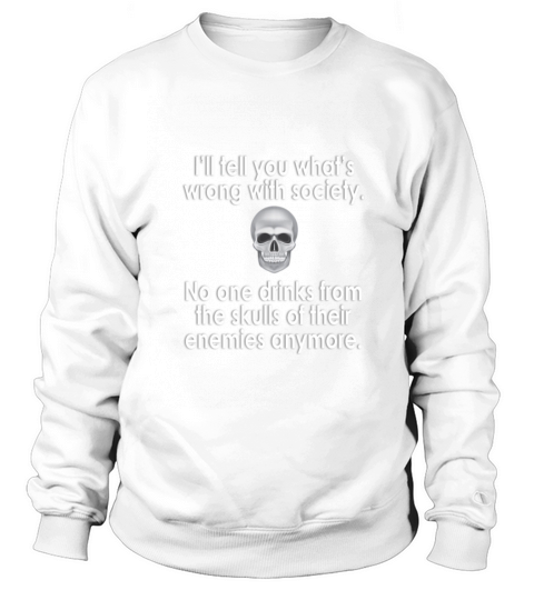 Wrong Society Drink From The Skull Of Your Enemies Women's Sweatshirt