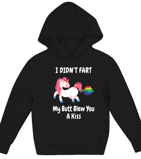 I Didnt Fart My Butt Blew You A Kiss - Unicorn Kids Hoodie