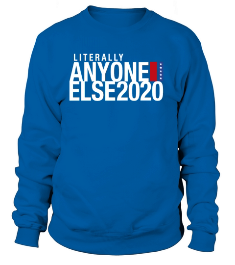 Literally Anyone Else 2020 Women's Sweatshirt