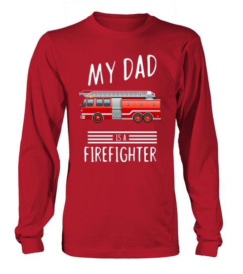 My dad is a firefighter - fire department Men's Long Sleeve
