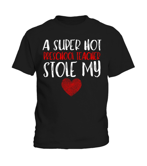 A Super Hot Preschool Teacher Stole My Heart Kids T-Shirt