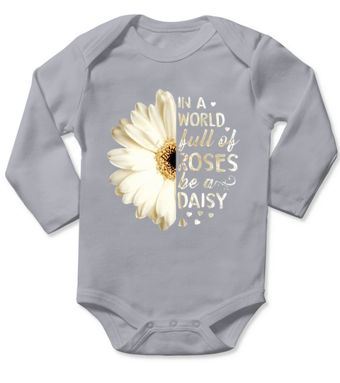 In a world full of roses be a daisy Long Sleeve Baby One-Piece