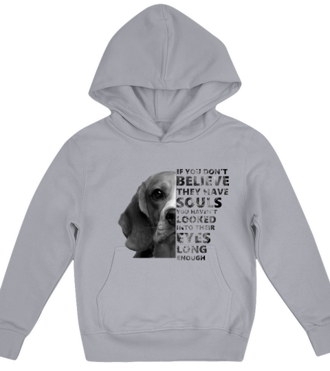 If you dont believe they have souls beagles Kids Hoodie