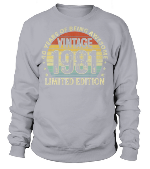 Vintage 1981 Limited Edition 40 Years Old 40th Women's Sweatshirt