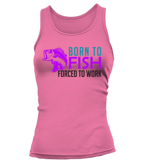 Born to fish - forced to work Women's Tank Top