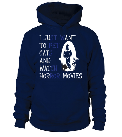 I JUST WANT TO PET CATS AND WATCH HORROR MOVIES Women's Hoodie