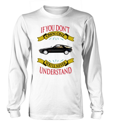 Porsche 928 If you dont own one You will never understand Long sleeved Unisex