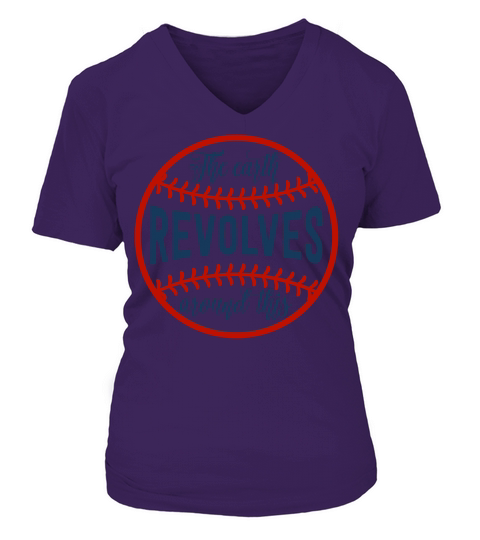 Baseball Quotes & Sayings - The Earth Revolves Around This V-neck T-Shirt Woman