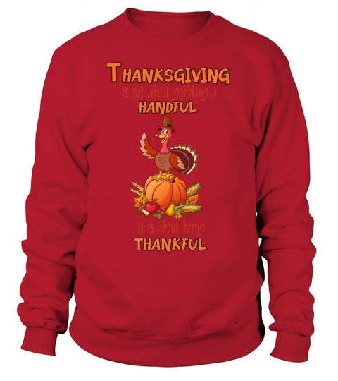 Thanksgiving is not about gobbling a handful it is Women's Sweatshirt