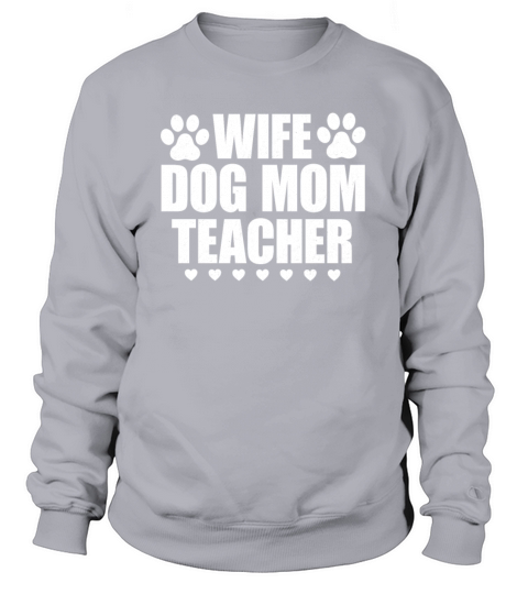 Wife Dog Mom Teacher Funny Appreciation Gift Women's Sweatshirt