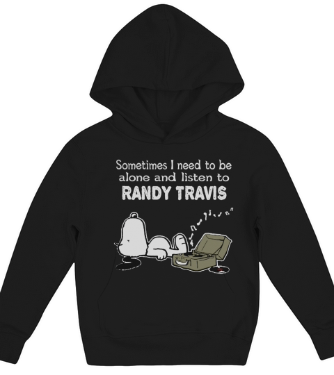 Sometimes I need to be alone and listen to Randy Travis Kids Hoodie
